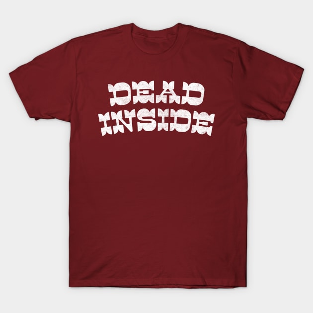 Dead Inside / Retro Typography Design T-Shirt by DankFutura